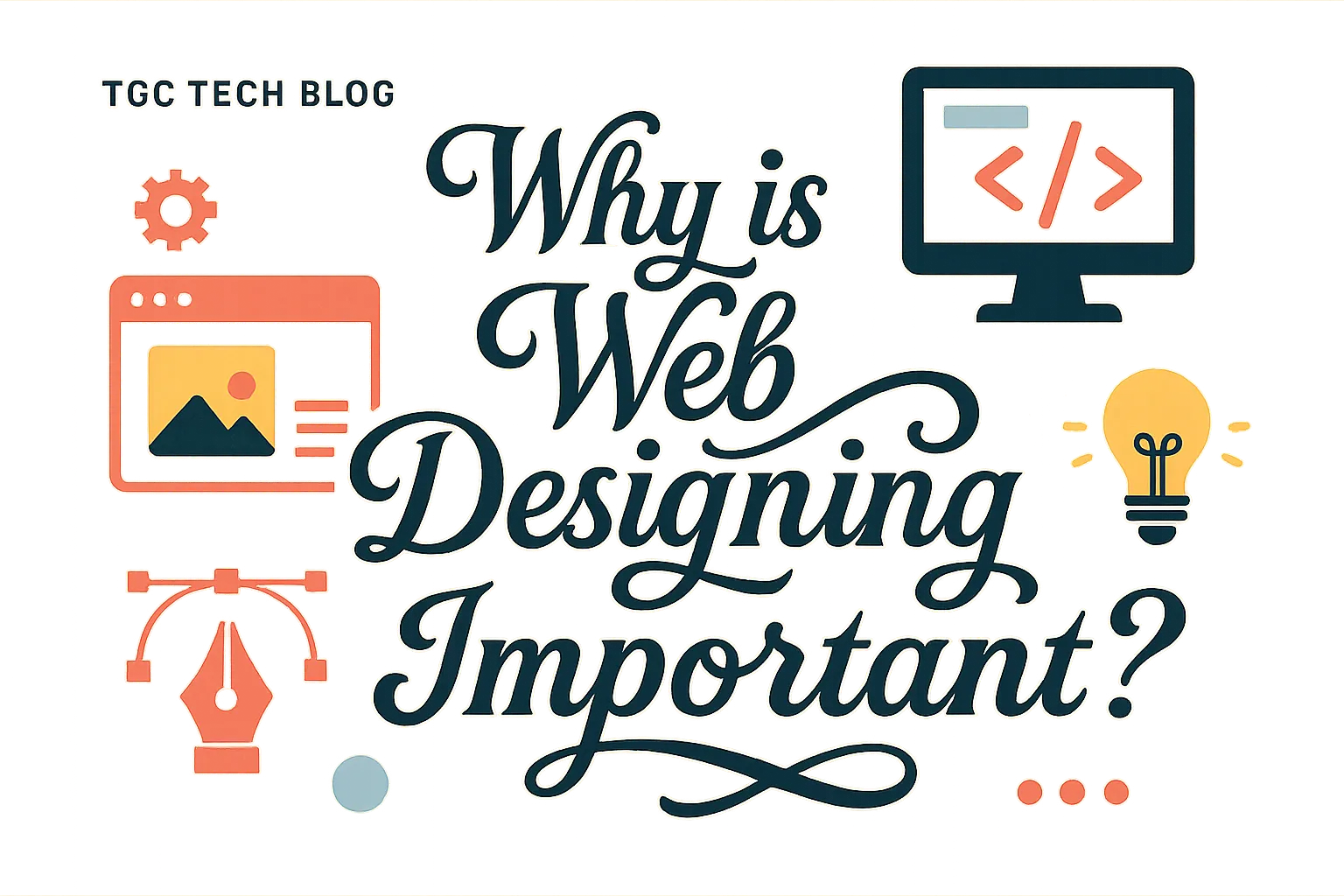 Why is web designing so important?
